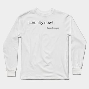 Seinfeld - serenity now Long Sleeve T-Shirt